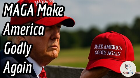 GNITN MAGA - Make America Godly Again