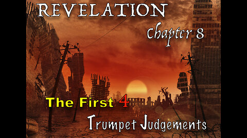 Revelation Chapter 8, Woe, Woe, woe to the inhabitants of the earth!