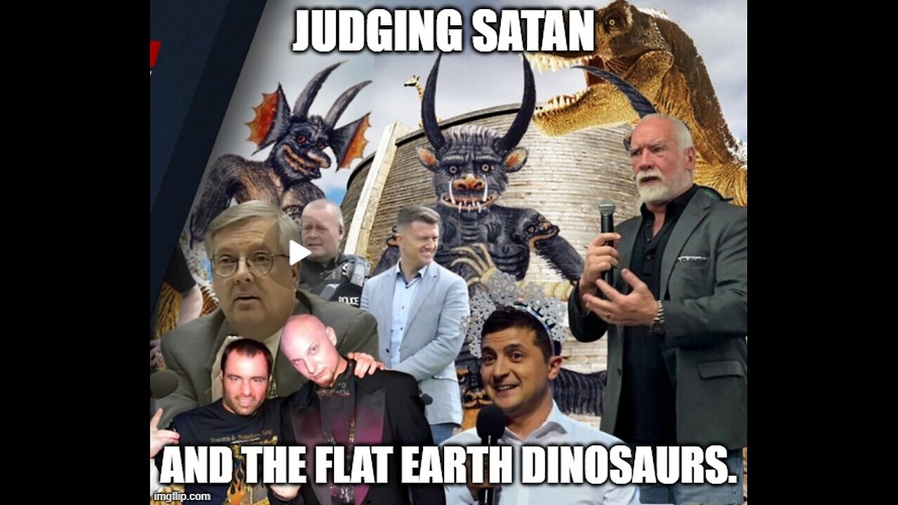 Judging Satan And The Flat Earth Dinosaurs.