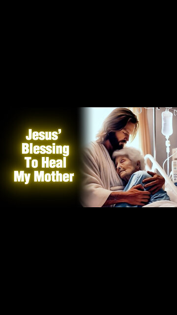 Jesus’ Blessing To Heal My Mother | Heartfelt Christian Prayer