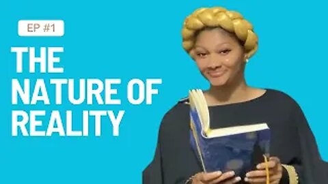 Episode 1: The Nature of Reality