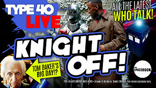 DOCTOR WHO'S PAST AND PRESENT COLLIDE! Type 40 LIVE #263