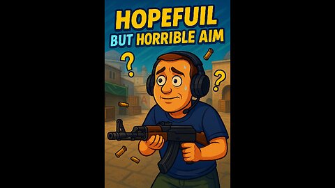 Hopeful but Horrible Aim