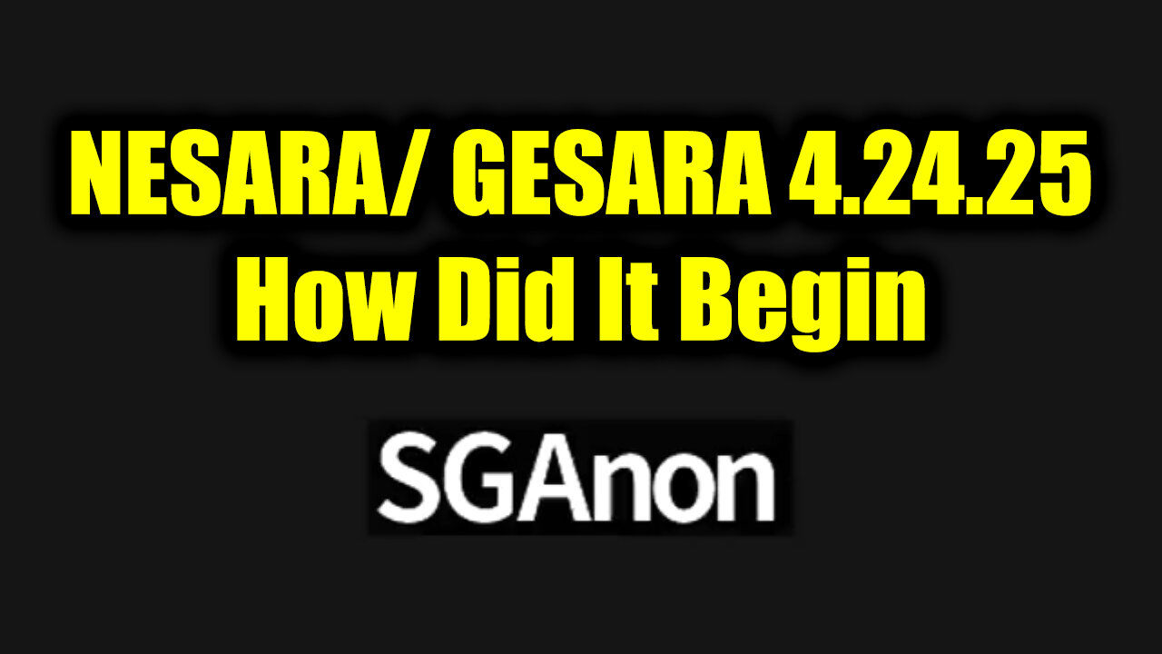 SG Anon NESARA/ GESARA Update 4.24.25 - What Is It? How Did It Begin?
