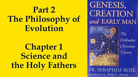 12. Fr. Seraphim Rose - Genesis, Creation and Early Man - The Philosophy of Evolution