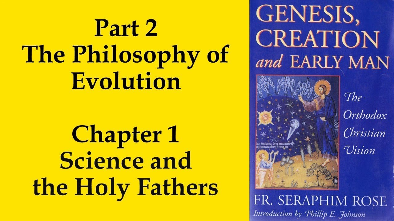12. Fr. Seraphim Rose - Genesis, Creation and Early Man - The Philosophy of Evolution