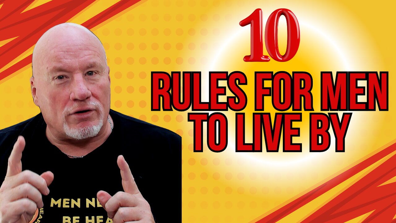 10 Rules For Men To Live By!