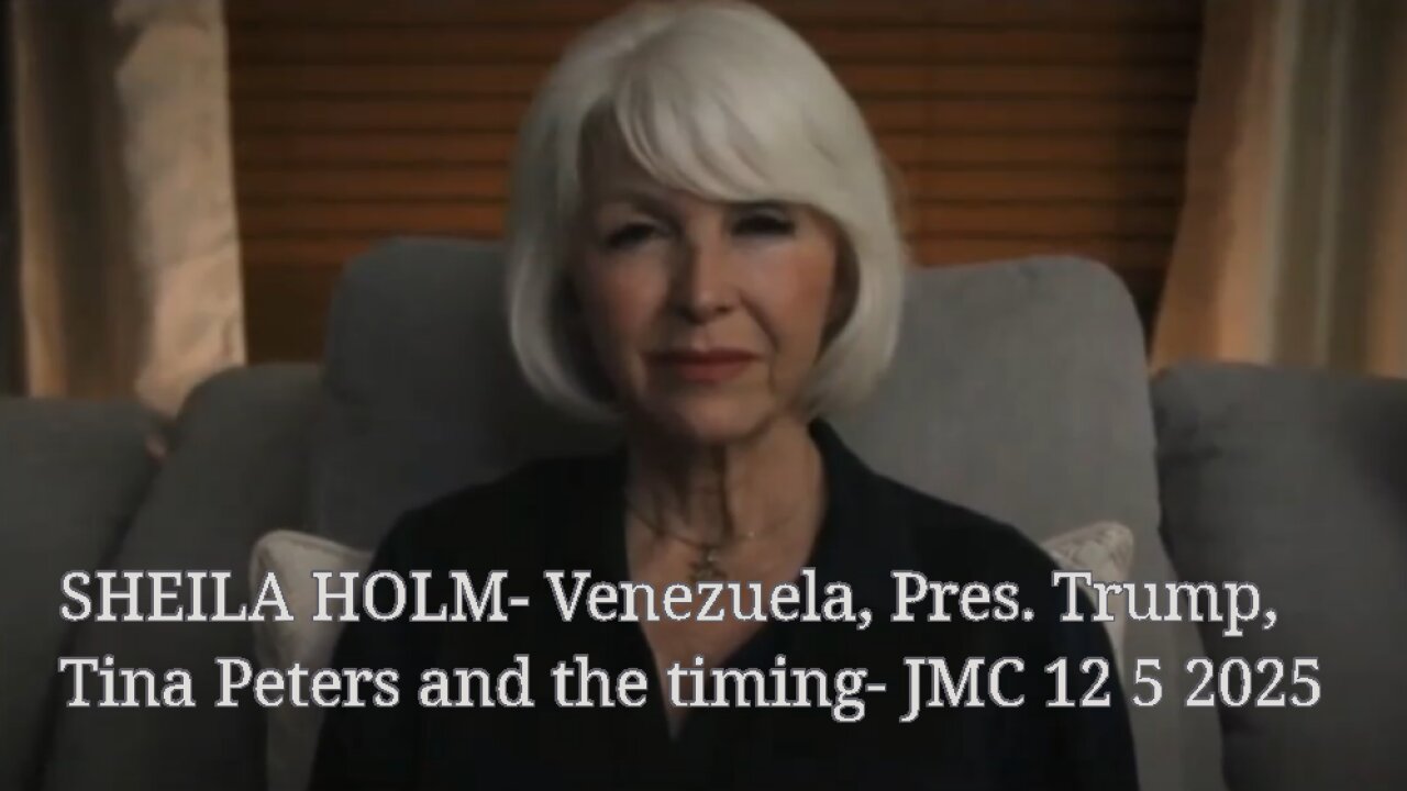 SHEILA HOLM- Venezuela, Tina Peters and the timing- JMC 12 5 2025