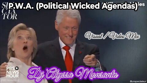 Dj Alyssa Monsanto - P.W.A. (Political Wicked Agendas) Visual/Video Mix