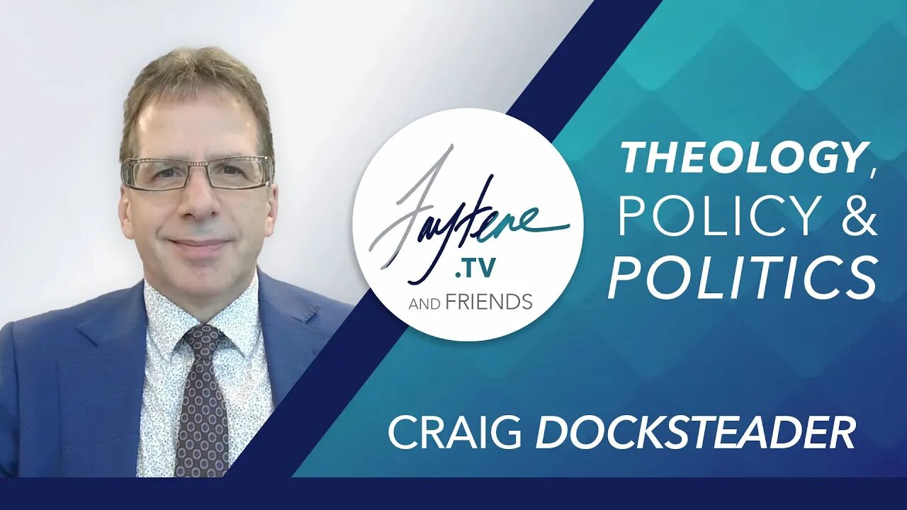 Theology, Policy and Politics with Author Craig Docksteader