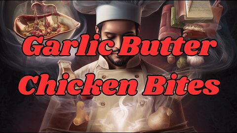 Quick Recipes - Garlic Butter Chicken Bites