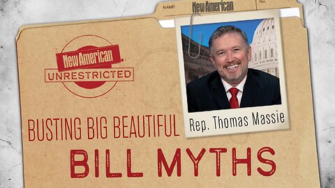 Congressman Massie Busts Big Beautiful Bill Myths | Unrestricted