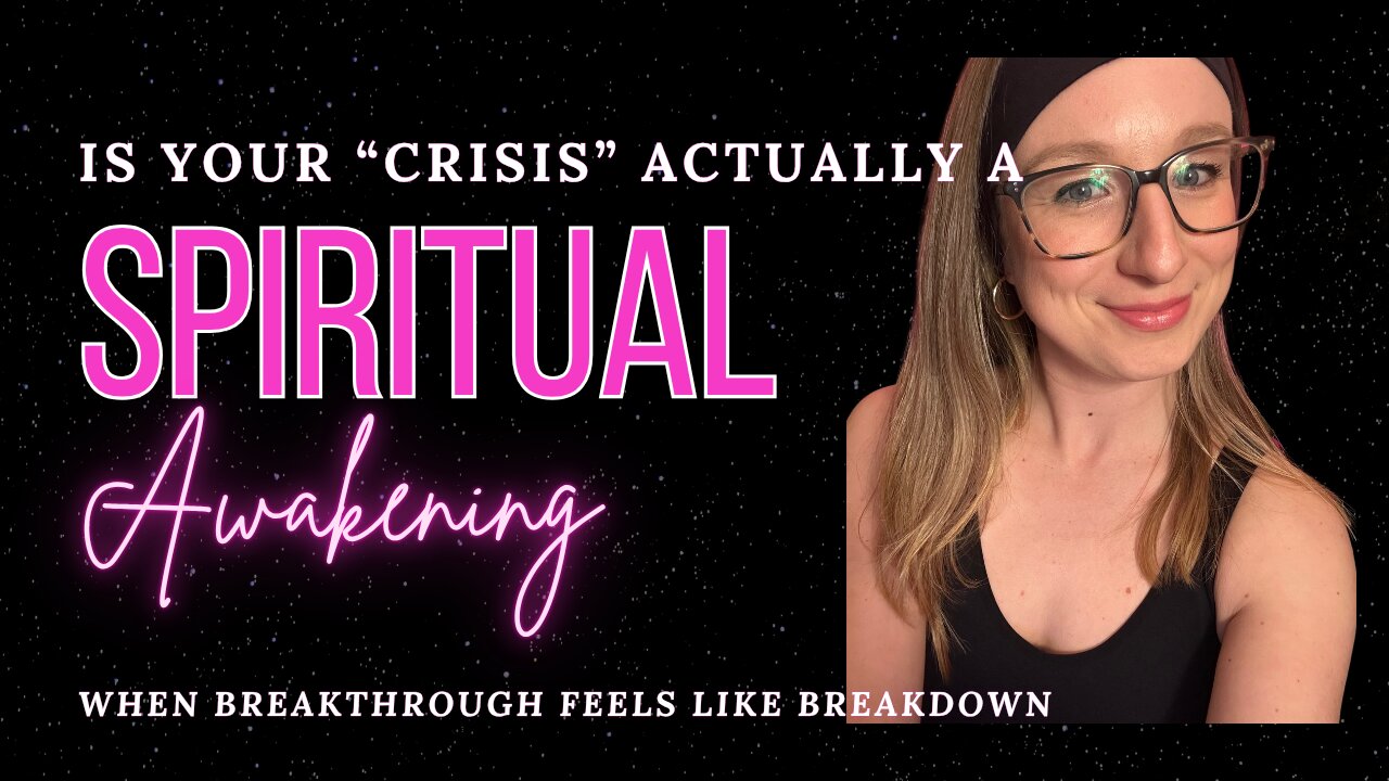 When Breakthrough Feels Like Breakdown: Is Your “Crisis” Actually Just a Spiritual Awakening?