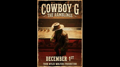 Cowboy G, The Ramblings. First Movie Trailer. Full movie Coming December 1st