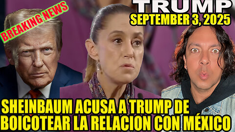 SHEINBAUM ACUSA A TRUMP DE BOICOTEAR LA RELACIÓN CON MÉXICO