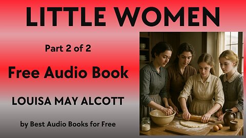 Little Women - Complete Audio Book in 2 Parts - Part 2 of 2 - by Louisa May Alcott - Best Audio