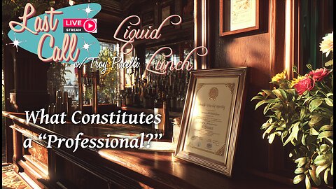Liquid Lunch – Monday Musing: What is a “Professional?”