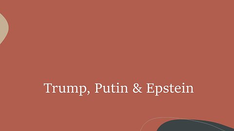 Trump, Putin & Epstein