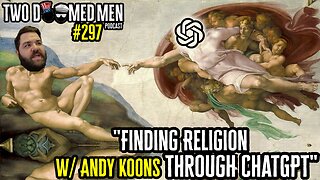 Episode 297 "Finding Religion through Chat GPT" w/Andy Koons