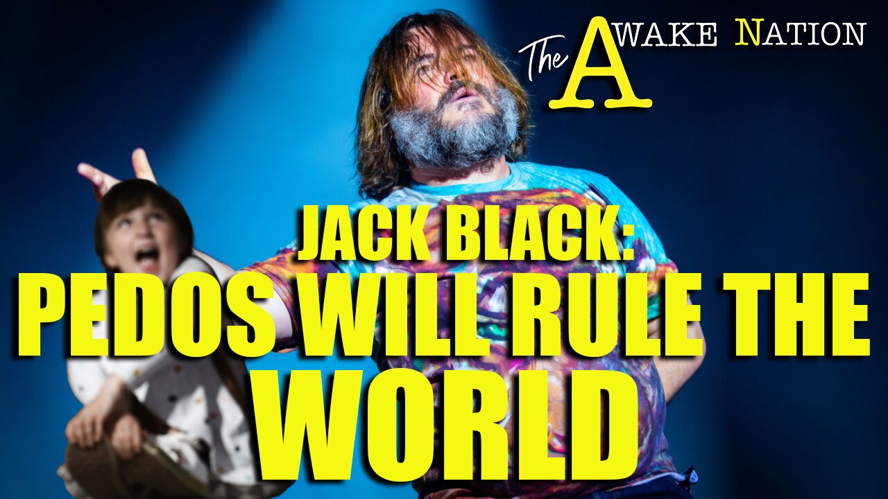 The Awake Nation 04.09.2025 Jack Black: Pedos Will Rule The World