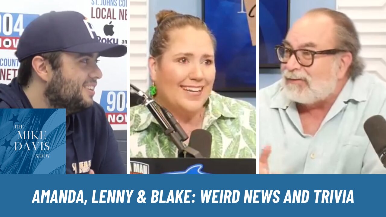 Amanda, Lenny, and Blake Are Talking Weird News & Trivia