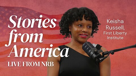 Uncommon Courage: Keisha Russell on Defending Religious Freedom in America