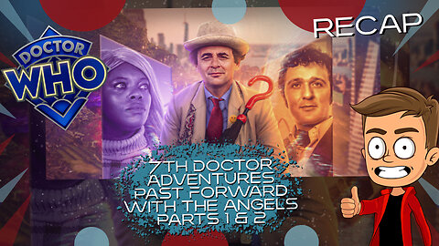 7th Doctor Adventures Past Forward With the Angels Parts 1&2 Animated Recap
