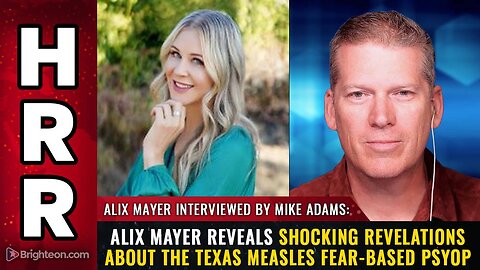 Alix Mayer reveals shocking revelations about the TEXAS MEASLES fear-based psyop
