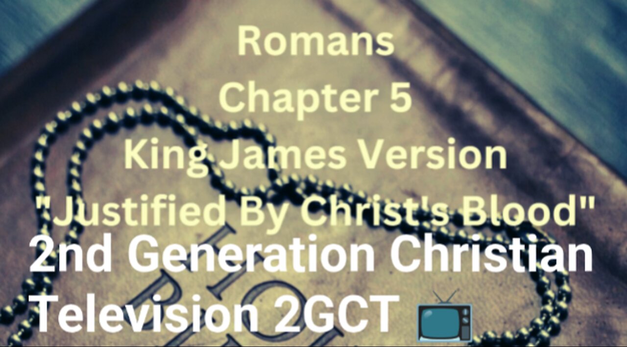 Romans Chapter 5 King James Version 2nd Generation Christian Television 2GCT