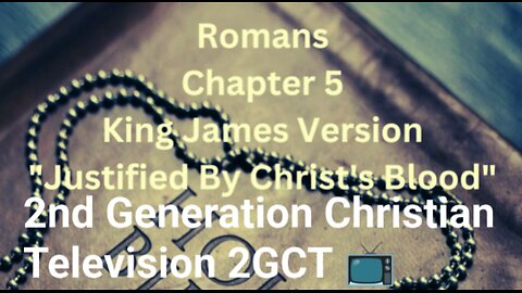 Romans Chapter 5 King James Version 2nd Generation Christian Television 2GCT