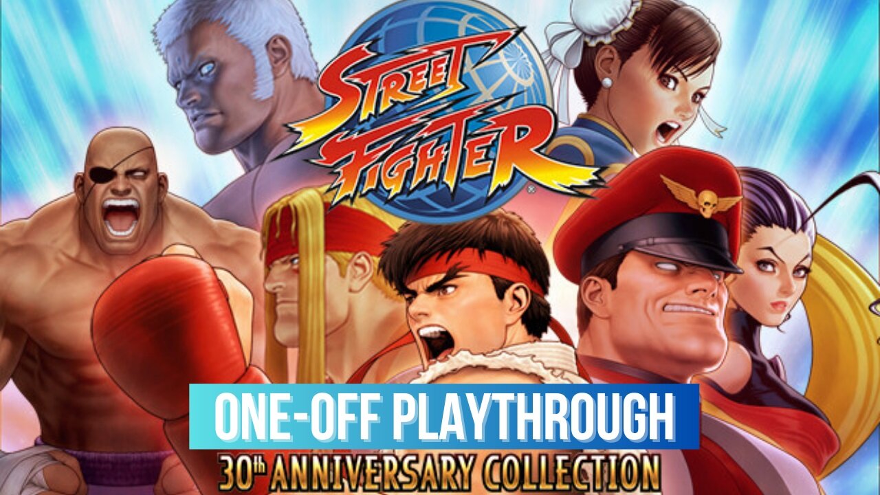 Revisiting Street Fighter - Street Fighter 30th Anniversary Collection
