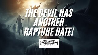 The Devil Has Another Rapture Date! Fourth Time Is A Charm?