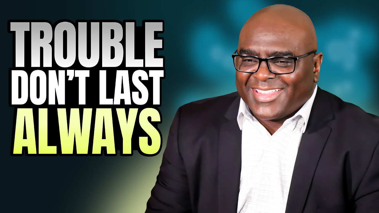 Trouble Don’t Last Always - Morning Prayer