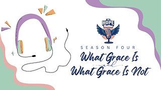 What is Grace and What Grace Is Not | Part 1