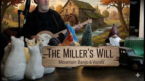 The Miller's Will (Traditional Folk Song) Mountain Banjo & Vocals