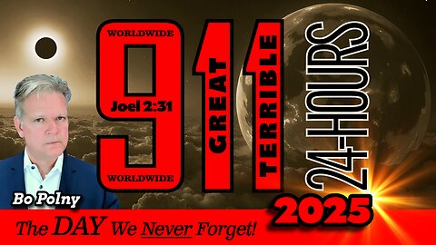 9-11 That Shakes the World, The GREAT and TERRIBLE Day 2025! Bo Polny