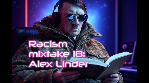 Racism Mixtape 18: Who the hell is Alex Linder?