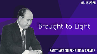 Brought to Light (Sanctuary Church Sunday Service 06/15/2025)