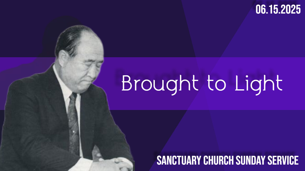 Brought to Light (Sanctuary Church Sunday Service 06/15/2025)