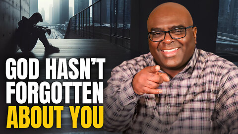 God Hasn't Forgotten About You - Morning Prayer