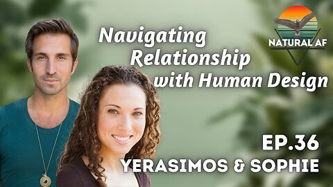 Ep. 37: Yerasimos & Sophie | Navigating Relationship with Human Design