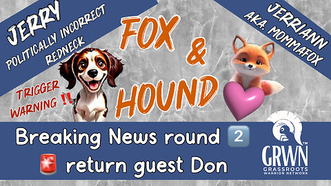 Fox & Hound - “Breaking News” with Don 02/18 “LIVE” 4:00 PM EST