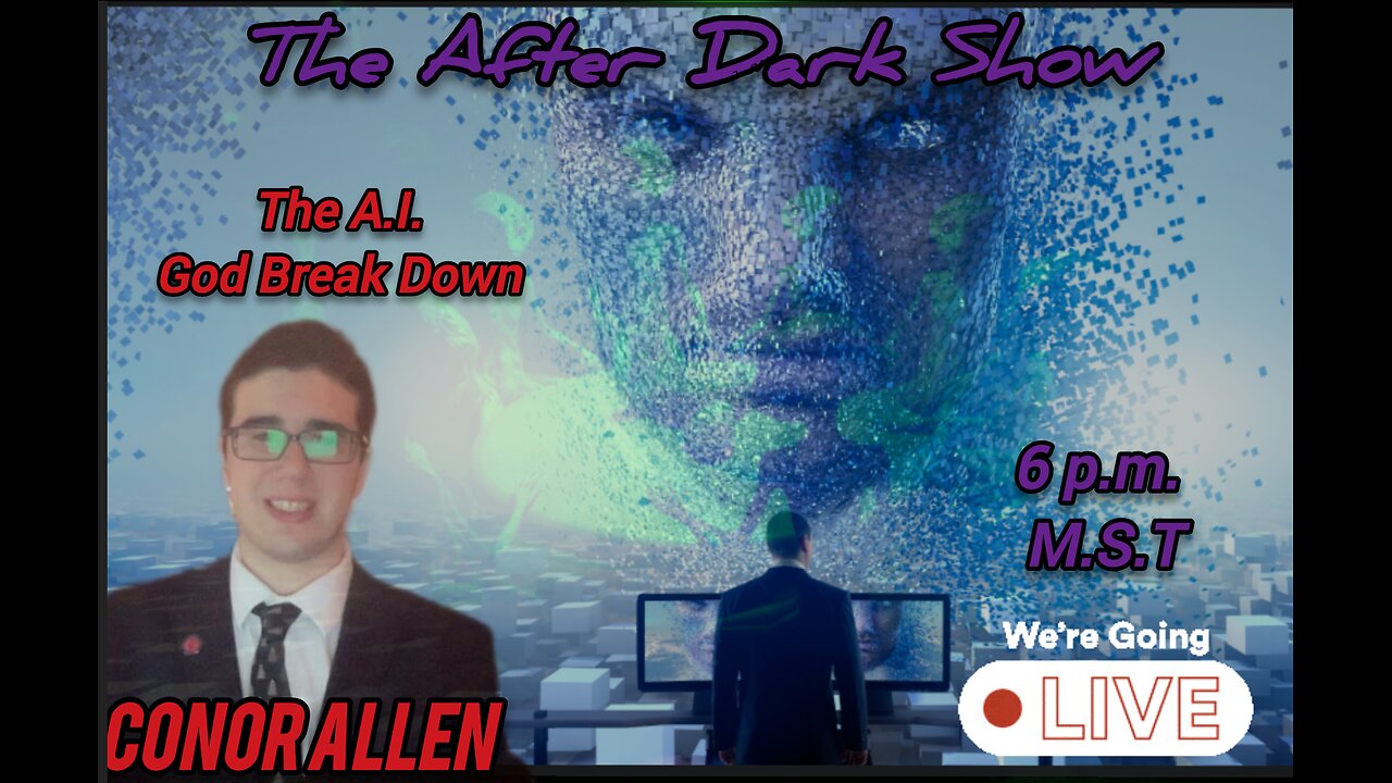 The After Dark Show - Conor Allen, The A.I. God Break Down