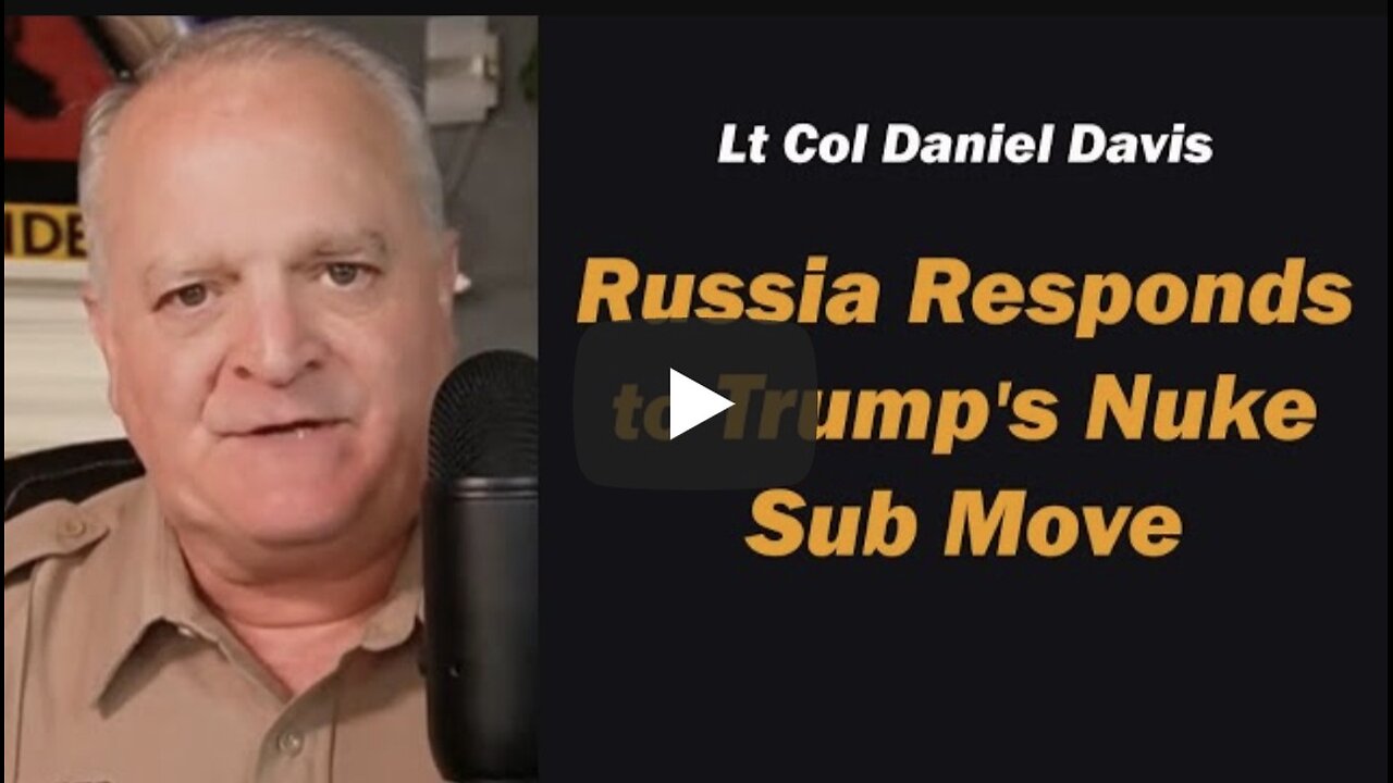 Russia Responds to Trump's Nuke Sub Move /Lt Col Daniel Davis
