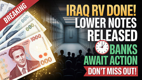 Iraqi Dinar 💥 Iraq RV Done – Lower Notes Released, Banks Await Action!