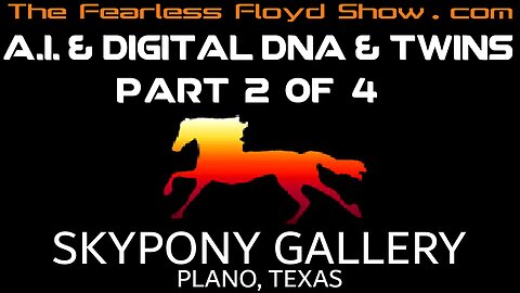 Fearless Floyd Live @ Skypony Gallery: AI, Digital Twins & Digital DNA - Part 2 of 4
