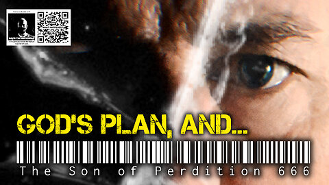 "What to do w/Oneself as the World Ends" EncourageVids Pt 2: God’s Plan, and the Son of Perdition