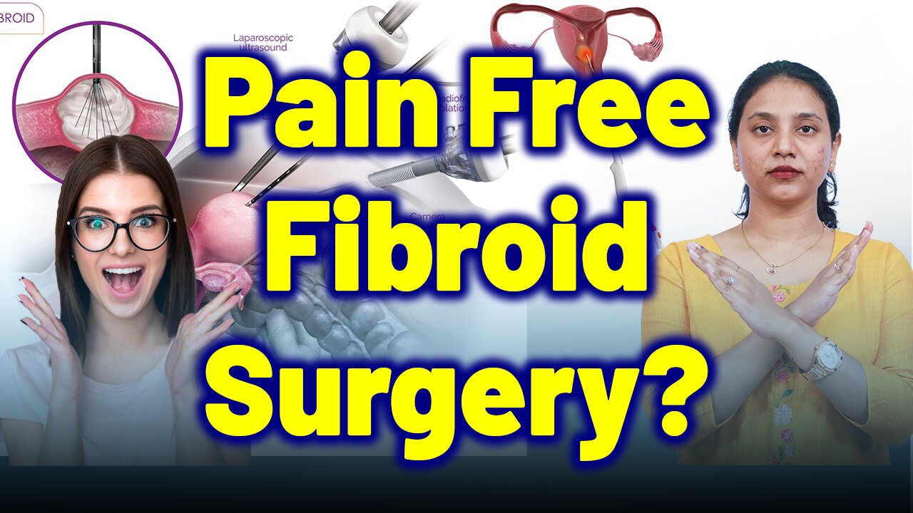 What is Fibroids Ablation,Pain Free Surgery,Laparoscopic,Transvaginal Ultrasound? |Treatment & Cure