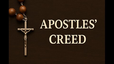 The Apostles' Creed | A Timeless Catholic Prayer of Faith