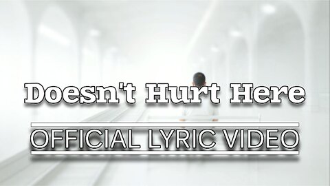 Doesn't Hurt Here | Official Lyric Video | Yes That Kenny Music